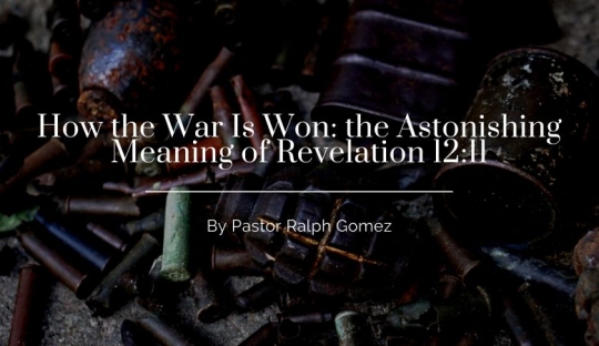 How the War Is Won: the Astonishing Meaning of Revelation 12:11